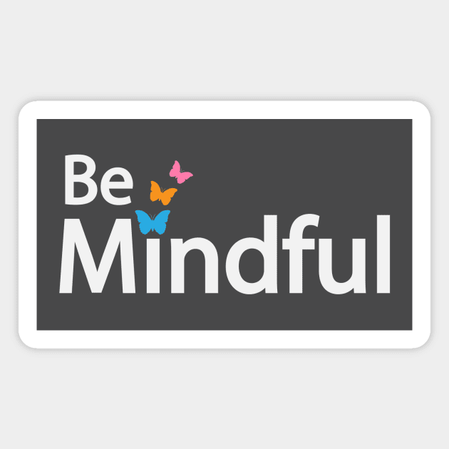 Be Mindful typography design Magnet by CRE4T1V1TY